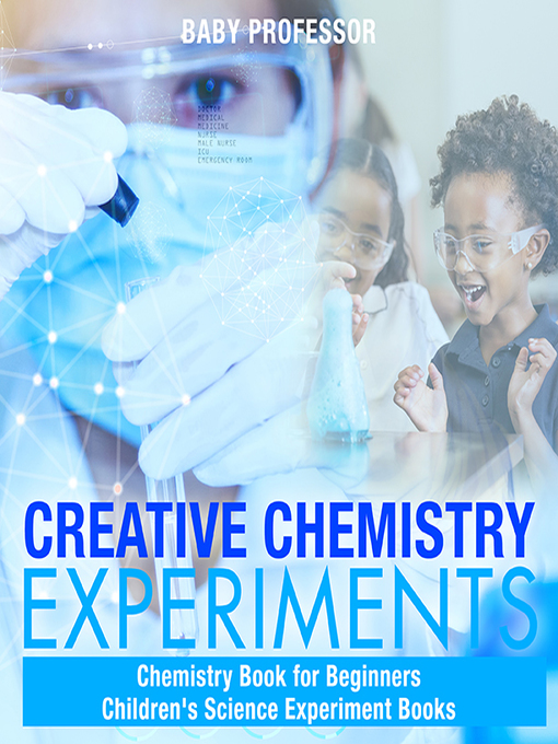 Title details for Creative Chemistry Experiments by Baby Professor - Available